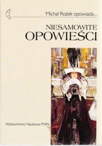 Miniatura okładki Rożek Michał Niesamowite opowieści. / Michał Rożek opowiada.../