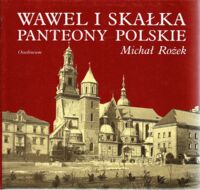 Miniatura okładki Rożek Michał Wawel i Skałka. Panteony polskie.