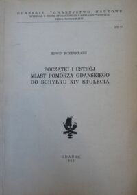 Miniatura okładki Rozenkranz Edwin Początki i ustrój miast Pomorza Gdańskiego do schyłku XIV stulecia.