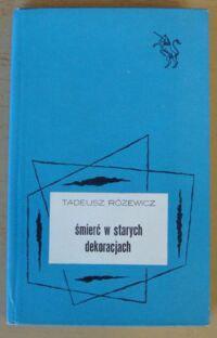 Miniatura okładki Różewicz Tadeusz Śmierć w starych dekoracjach. /Biblioteka "Jednorożca"/