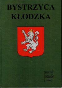 Miniatura okładki Ruchniewicz M., Rosik S., Wiszewski P. Bystrzyca Kłodzka. Zarys rozwoju miasta na przestrzeni wieków. /Monografie Regionalne Dolnego Śląska.