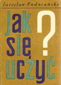 Miniatura okładki Rudniański Jarosław Jak się uczyć?