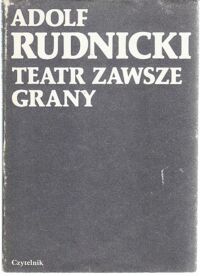 Miniatura okładki Rudnicki Adolf Teatr zawsze grany.