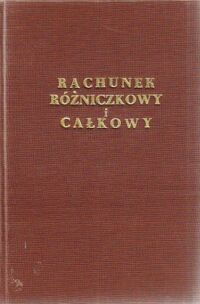 Miniatura okładki Rudnicki Juljusz Rachunek różniczkowy i całkowy. Część druga: Funkcje i pochodne z 7 rysunkami.