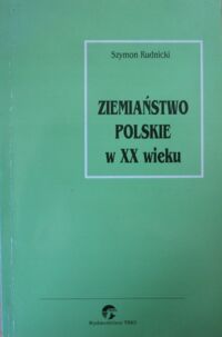 Miniatura okładki Rudnicki Szymon Ziemiaństwo polskie w XX wieku.