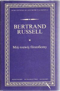 Miniatura okładki Russell Bertrand Mój rozwój filozoficzny. /Biblioteka Klasyków Filozofii/