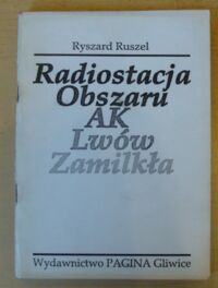 Miniatura okładki Ruszel Ryszard Radiostacja obszaru AK Lwów zamilkła.