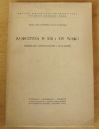 Miniatura okładki Rutkowska-Płachcińska Anna Sądeczyzna w XIII i XIV wieku. Przemiany gospodarcze i społeczne.