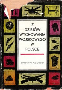 Miniatura okładki Rutkowski Stanisław Z dziejów wychowania wojskowego w Polsce. w latach 1939-1945