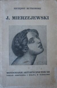 Miniatura okładki Rutkowski Szczęsny Jacek Mierzejewski. Z 32 reprodukcjami. /Monografje Artystyczne. Tom XII/