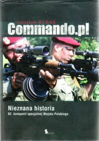 Miniatura okładki Rybak Jarosław Nieznana historia 62. kompanii specjalnej Wojska Polskiego.