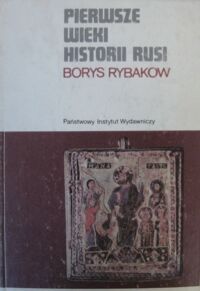 Miniatura okładki Rybakow Borys Pierwsze wieki historii Rusi. /Mały Ceram/