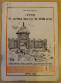 Miniatura okładki Rybotycki Jan Jawor od zarania dziejów do roku 1263. /Biblioteczka Tow. Miłośników Jawora 1/