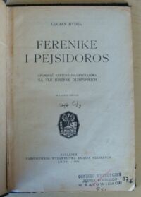 Zdjęcie nr 2 okładki Rydel Lucjan Ferenike i Pejsidoros. Opowieść kulturalno-obyczajowa na tle igrzysk olimpijskich. 