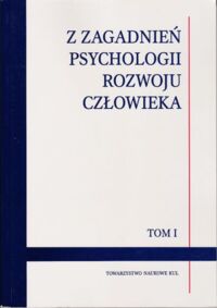 Miniatura okładki Rydz Elżbieta, Musiał Dagmara /red./ Z zagadnień psychologii rozwoju człowieka. Tom I.