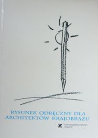 Miniatura okładki  Rysunek odręczny dla architektów krajobrazu.