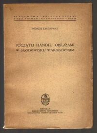 Miniatura okładki Ryszkiewicz Andrzej Początki handlu obrazami w środowisku warszawskim. /Studia z Historii Sztuki Polskiej. Tom IV/