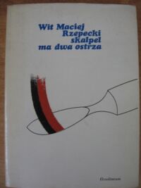 Miniatura okładki Rzepecki Wit Maciej Skalpel ma dwa ostrza.