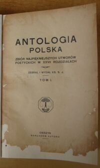 Zdjęcie nr 2 okładki S. J. Ks. /Jarzyna Stanisław Ks./ /zebr. i wyd./ Antologia polska. Zbiór najpiękniejszych utworów poetyckich w XXVII rozdziałach. Tom I-II.