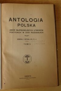 Zdjęcie nr 3 okładki S. J. Ks. /Jarzyna Stanisław Ks./ /zebr. i wyd./ Antologia polska. Zbiór najpiękniejszych utworów poetyckich w XXVII rozdziałach. Tom I-II.