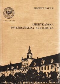 Miniatura okładki Saciuk Robert Amerykańska psychoanaliza kulturowa.