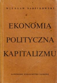 Miniatura okładki Sadzikowski Wiesław Ekonomia polityczna kapitalizmu.