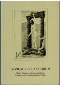 Miniatura okładki Sakwerda Jan Signum libri decorum. Śląsk i Ślązacy w dawnym ekslibrisie. Katalog wystawy.