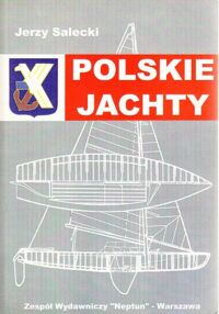 Miniatura okładki Salecki Jerzy Polskie Jachty 1918-1997. -Katalog - konstruktorzy - stocznie i szkutnie-.  Tom III.