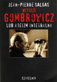 Miniatura okładki Salgas Jean-Pierre Witold Gombrowicz lub ateizm integralny.