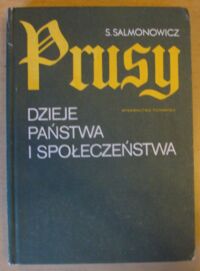 Miniatura okładki Salmonowicz Stanisław Prusy. Dzieje państwa i społeczeństwa.