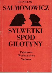 Miniatura okładki Salmonowicz Stanisław Sylwetki spod gilotyny.