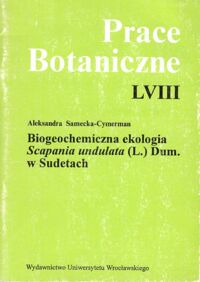 Miniatura okładki Samecka - Cymerman Aleksandra Aleksandra Biogeochemiczna ekologia Scapania undulata (L.) Dum. w Sudetach. /Prace Botaniczne, LVIII/.