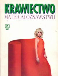 Zdjęcie nr 1 okładki Samek Paulina /tłum./ Krawiectwo. Materiałoznawstwo. Podręcznik dla zasadniczych szkół odzieżowych.