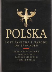 Miniatura okładki Samsonowicz H., Tazbir J., Łepkowski T., NałęczT. Polska losy państwa i narodu do 1939 roku.