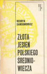 Miniatura okładki Samsonowicz Henryk Złota jesień polskiego średniowiecza.