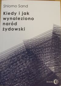 Miniatura okładki Sand Shlomo Kiedy i jak wynaleziono naród żydowski. 