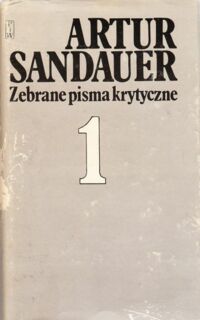 Miniatura okładki Sandauer Artur Pisma zebrane. Tom I-III. T.I. Studia o literaturze współczesnej. T.II. Studia historyczne i teoretyczne. T.III. Pomniejsze pisma krytyczne i publicystyka literacka. 