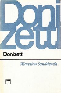 Miniatura okładki Sandelewski Wiarosław Donizetti. /Monografie Popularne/.