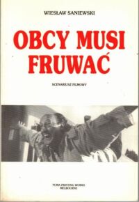 Zdjęcie nr 1 okładki Saniewski Wiesław  Obcy musi fruwać. Scenariusz filmowy.