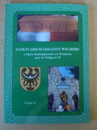 Miniatura okładki  Sanktuarium Golgoty Wschodu. Cz. 2. Informator upamiętniający martyrologię Polaków w czasie II wojny światowej.