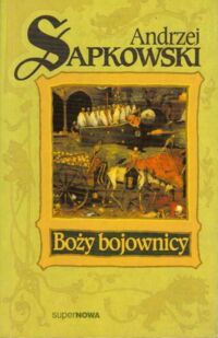 Miniatura okładki Sapkowski Andrzej Boży bojownicy. /Trylogia husycka. Tom II/