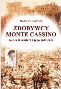 Miniatura okładki Sarner Harvey Zdobywcy Monte Cassino.Generał Anders i jego żołnierze.