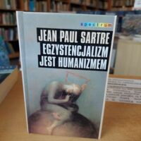 Miniatura okładki Sartre Jean Paul / przeł. Krajewski Janusz/ Egzystencjalizm jest humanizmem. /Spectrum/.