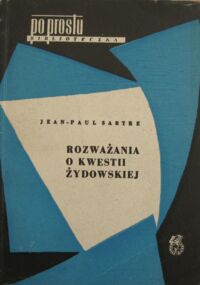 Miniatura okładki Sartre Jean-Paul Rozważania o kwestii żydowskiej. /Biblioteczka Po Prostu/