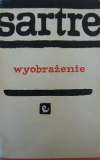 Miniatura okładki Sartre Jean Paul Wyobrażenie. Fenomenologiczna psychologia wyobraźni.