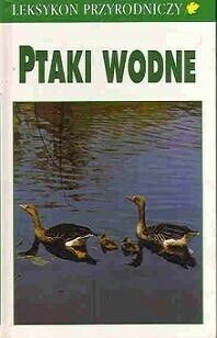 Miniatura okładki Sauer Frieder Ptaki wodne. /Leksykon Przyrodniczy/
