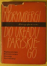 Zdjęcie nr 1 okładki Sawicki Jerzy Od Norymbergi do układu paryskiego. Za kulisami niemieckiego rewizjonizmu.