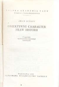 Miniatura okładki Schaff Adam Obiektywny charakter praw historii. Z zagadnień marksistowskiej metodologii historiografii.