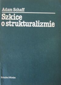 Miniatura okładki Schaff Adam Szkice o strukturalizmie.