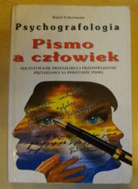 Miniatura okładki Schermann Rafał Psychografologia. Pismo a człowiek. Odczytywanie przeszłości i przepowiadanie przyszłości na podstawie pisma.